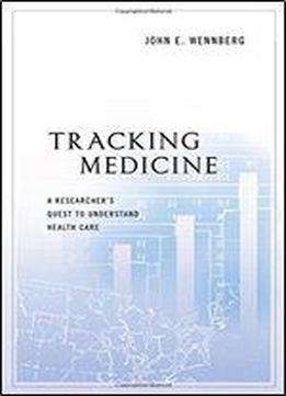 Tracking Medicine: A Researcher's Quest To Understand Health Care