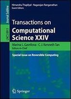 Transactions On Computational Science Xxiv: Special Issue On Reversible Computing (Lecture Notes In Computer Science)