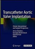 Transcatheter Aortic Valve Implantation: Clinical, Interventional And Surgical Perspectives