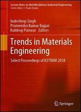 Trends In Materials Engineering: Select Proceedings Of Icftmm 2018