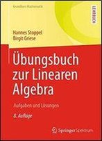 Ubungsbuch Zur Linearen Algebra: Aufgaben Und Losungen (Grundkurs Mathematik)