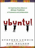 Ubuntu!: An Inspiring Story About An African Tradition Of Teamwork And Collaboration