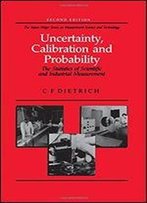 Uncertainty, Calibration And Probability: The Statistics Of Scientific And Industrial Measurement