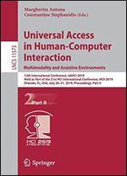 Universal Access In Human-computer Interaction. Multimodality And Assistive Environments: 13th International Conference, Uahci 2019, Held As Part Of The 21st Hci International Conference, Hcii 2019, O