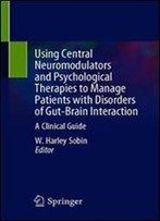 Using Central Neuromodulators And Psychological Therapies To Manage Patients With Disorders Of Gut-Brain Interaction: A Clinical Guide