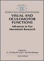 Visual And Oculomotor Functions: Advances In Eye Movement Research (Studies In Visual Information Processing Book 5)