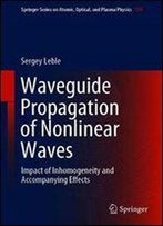 Waveguide Propagation Of Nonlinear Waves: Impact Of Inhomogeneity And Accompanying Effects
