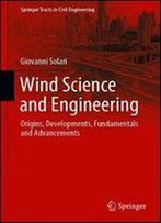 Wind Science And Engineering: Origins, Developments, Fundamentals And Advancements