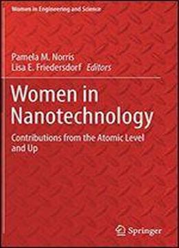 Women In Nanotechnology: Contributions From The Atomic Level And Up