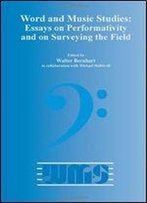 Word And Music Studies: Essays On Performativity And On Surveying The Field