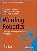 Wording Robotics: Discourses And Representations On Robotics