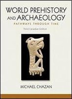 World Prehistory And Archaeology: Pathways Through Time