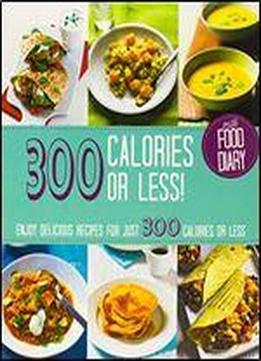 300 Calories Or Less!
