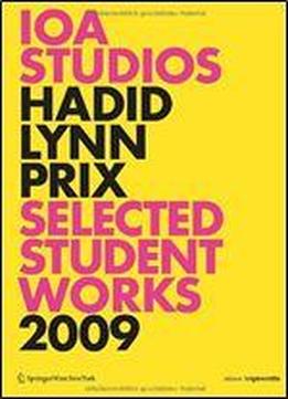 99+ Ioa Studios. Zaha Hadid, Greg Lynn, Wolf D. Prix: Selected Student Works 2009. Architecture Is Pornography (edition Angewandte)