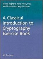 A Classical Introduction To Cryptography Exercise Book