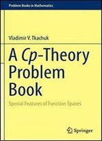 A Cp-Theory Problem Book: Special Features Of Function Spaces