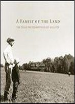 A Family Of The Land: The Texas Photography Of Guy Gillette