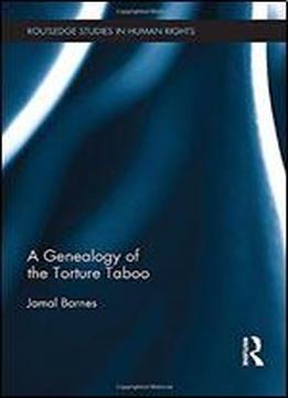 A Genealogy Of The Torture Taboo