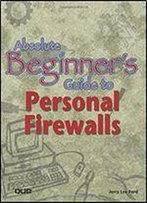 Absolute Beginner's Guide To Personal Firewalls
