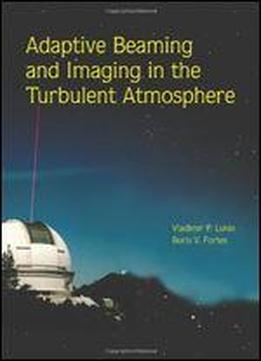 Adaptive Beaming And Imaging In The Turbulent Atmosphere
