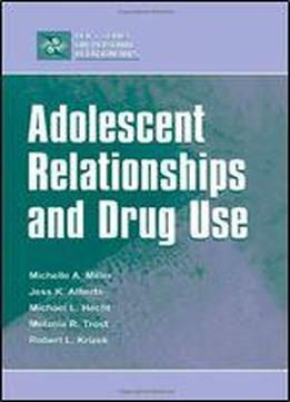 Adolescent Relationships And Drug Use (lea's Series On Personal Relationships)