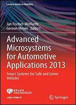 Advanced Microsystems For Automotive Applications 2013: Smart Systems For Safe And Green Vehicles (lecture Notes In Mobility)