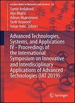 Advanced Technologies, Systems, And Applications Iv -Proceedings Of The International Symposium On Innovative And Interdisciplinary Applications Of Advanced Technologies (Iat 2019)