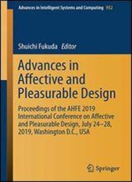 Advances In Affective And Pleasurable Design: Proceedings Of The Ahfe 2019 International Conference On Affective And Pleasurable Design, July 24-28, 2019, Washington D.c., Usa