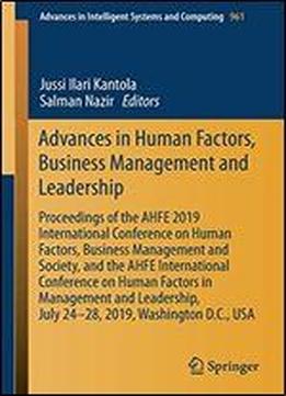 Advances In Human Factors, Business Management And Leadership: Proceedings Of The Ahfe 2019 International Conference On Human Factors, Business Management And Society, And The Ahfe International Confe