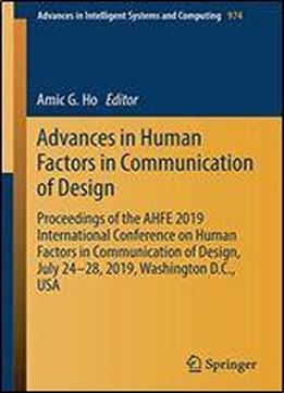 Advances In Human Factors In Communication Of Design: Proceedings Of The Ahfe 2019 International Conference On Human Factors In Communication Of Design, July 24-28, 2019, Washington D.c., Usa