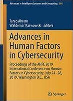 Advances In Human Factors In Cybersecurity: Proceedings Of The Ahfe 2019 International Conference On Human Factors In Cybersecurity, July 24-28, 2019, Washington D.C., Usa