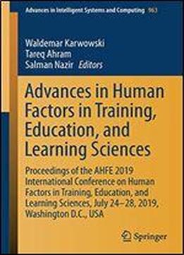 Advances In Human Factors In Training, Education, And Learning Sciences: Proceedings Of The Ahfe 2019 International Conference On Human Factors In Training, Education, And Learning Sciences, July 24-2