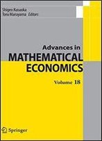 Advances In Mathematical Economics Volume 18