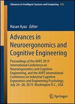 Advances In Neuroergonomics And Cognitive Engineering: Proceedings Of The Ahfe 2019 International Conference On Neuroergonomics And Cognitive Engineering, And The Ahfe International Conference On Indu