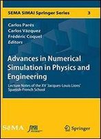 Advances In Numerical Simulation In Physics And Engineering: Lecture Notes Of The Xv 'Jacques-Louis Lions' Spanish-French School (Sema Simai Springer Series)