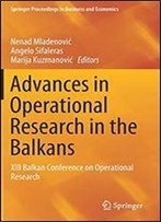 Advances In Operational Research In The Balkans: Xiii Balkan Conference On Operational Research