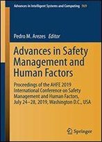 Advances In Safety Management And Human Factors: Proceedings Of The Ahfe 2019 International Conference On Safety Management And Human Factors, July 24-28, 2019, Washington D.C., Usa