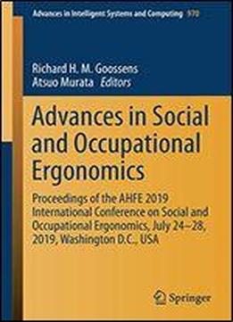 Advances In Social And Occupational Ergonomics: Proceedings Of The Ahfe 2019 International Conference On Social And Occupational Ergonomics, July 24-28, 2019, Washington D.c., Usa