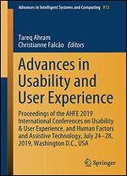 Advances In Usability And User Experience: Proceedings Of The Ahfe 2019 International Conferences On Usability & User Experience, And Human Factors And Assistive Technology, July 24-28, 2019, Washingt