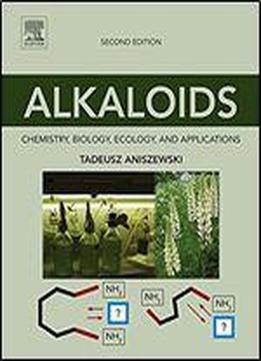 Alkaloids: Chemistry, Biology, Ecology, And Applications, 2nd Edition