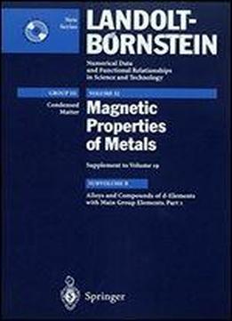Alloys And Compounds Of D-elements With Main Group Elements. Part 1: Group 3 Condensed Matter Vol. 32 Magnetic Properties Of Metals Supplement To ... In Science And Technology - New Series)