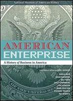 American Enterprise: A History Of Business In America