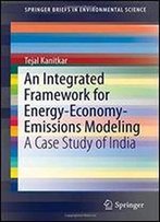 An Integrated Framework For Energy-Economy-Emissions Modeling: A Case Study Of India