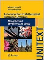 An Introduction To Mathematical Population Dynamics: Along The Trail Of Volterra And Lotka
