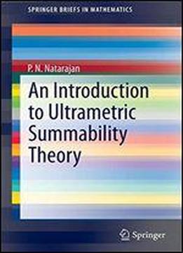 An Introduction To Ultrametric Summability Theory (springerbriefs In Mathematics)