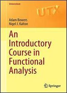 An Introductory Course In Functional Analysis