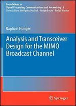 Analysis And Transceiver Design For The Mimo Broadcast Channel (foundations In Signal Processing, Communications And Networking)