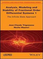 Analysis, Modeling, And Stability Of Fractional Order Differential System: The Infinite State Approach