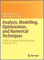 Analysis, Modelling, Optimization, And Numerical Techniques: Icami, San Andres Island, Colombia, November 2013 (Springer Proceedings In Mathematics & Statistics)