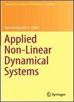 Applied Non-Linear Dynamical Systems (Springer Proceedings In Mathematics & Statistics)